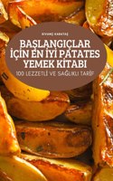 BaŞlangiçlar İçİn En İyİ Patates Yemek Kİtabi