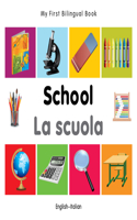 My First Bilingual Book -  School (English-Italian)