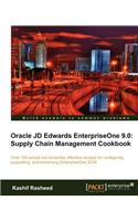 Oracle JD Edwards EnterpriseOne 9.0: Supply Chain Management Cookbook: Supply Chain Management Cookbook(English)
