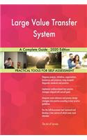 Large Value Transfer System A Complete Guide - 2020 Edition