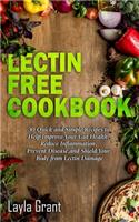 Lectin-Free Cookbook: 30 Simple, Quick, and Easy Recipes to Help You Improve Your Health, Reduce Inflammation, Prevent Risk of a Disease, and Shield Your Gut from Lectin 