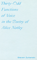 Thirty-Odd Functions of Voice in the Poetry of Alice Notley