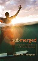 Submerged: Thirty days of dropping into the heart of God