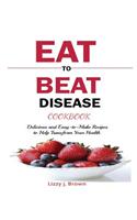 Eat to Beat Disease Cookbook