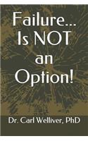 Failure... Is Not an Option!