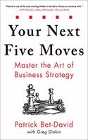 Your Next Five Moves: Master The Art of Business Strategy