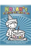 Nolan's Birthday Coloring Book Kids Personalized Books: A Coloring Book Personalized for Nolan that includes Children's Cut Out Happy Birthday Posters