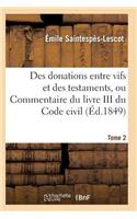 Des Donations Entre Vifs Et Des Testaments, Ou Commentaire Du Livre III Du Code Civil T02