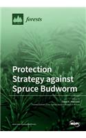 Protection Strategy against Spruce Budworm