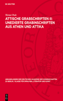 Attische Grabschriften II: Unedierte Grabinschriften Aus Athen Und Attika