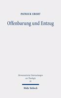 Offenbarung und Entzug: Eine Theologische Untersuchung Zur Transzendenz Aus Phanomenologischer Perspektive