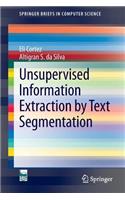 Unsupervised Information Extraction by Text Segmentation: (SpringerBriefs in Computer Science)
