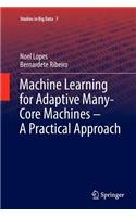 Machine Learning for Adaptive Many-Core Machines - A Practical Approach