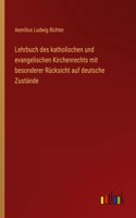 Lehrbuch des katholischen und evangelischen Kirchenrechts mit besonderer Rücksicht auf deutsche Zustände