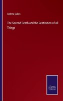 The Second Death and the Restitution of all Things