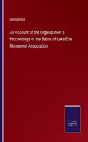 Account of the Organization & Proceedings of the Battle of Lake Erie Monument Association