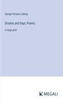 Dreams and Days; Poems