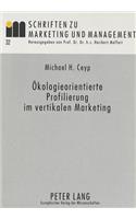 Oekologieorientierte Profilierung im vertikalen Marketing