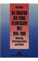 Die Evolution Der Transatlantischen Welt 1945-1990