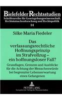 Das Verfassungsrechtliche Hoffnungsprinzip Im Strafvollzug - Ein Hoffnungsloser Fall?