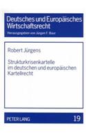 Strukturkrisenkartelle Im Deutschen Und Europaeischen Kartellrecht