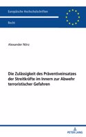 Die Zulaessigkeit des Praeventiveinsatzes der Streitkraefte im Innern zur Abwehr terroristischer Gefahren