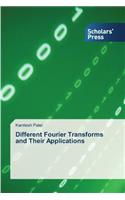Different Fourier Transforms and Their Applications