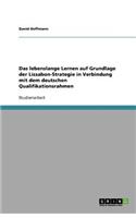 Das lebenslange Lernen auf Grundlage der Lissabon-Strategie in Verbindung mit dem deutschen Qualifikationsrahmen: (German)