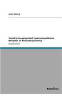 Verklärte Vergangenheit - Sparta als politische Metapher im Nationalsozialismus