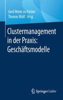 Clustermanagement in Der Praxis: Geschäftsmodelle