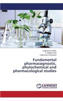 Fundamental pharmacognostic, phytochemical and pharmacological studies
