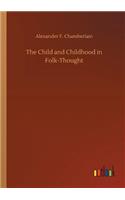 The Child and Childhood in Folk-Thought