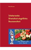 Scheherazades Orientalisch eingefärbte Hausmannskost