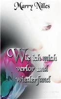 Wie Ich Mich Verlor Und Wiederfand