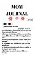 Mom Journal: Motivation & Inspiration Notebook Gift For Mom - Funny Mother Definition Gift Notepad, 6x9 Lined Paper, 120 Pages Ruled Diary