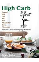 High Carb: Gesund, Roh und auf rein pflanzlicher Basis abnehmen