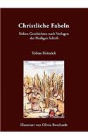 Christliche Fabeln: Sieben Geschichten nach Vorlagen der Heiligen Schrift