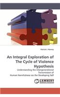 An Integral Exploration of the Cycle of Violence Hypothesis