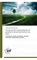 Tensioactifs Antioxydants Et Produits de Préservation Du Bois: (Omn.Pres.Franc.)