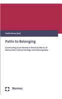 Paths to Belonging: Constructing Local Identity in Banat by Means of Monuments, Cultural Heritage and Historiography