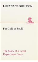 For Gold or Soul? The Story of a Great Department Store