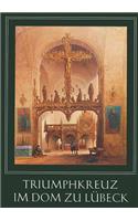 Triumphkreuz Im Dom Zu Lubeck: Ein Meisterwerk Bernt Notkes