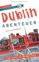 Dublin - Abenteuer Reisefuhrer Michael Muller Verlag: 33 Abenteuer zum Selbsterleben (MM-Abenteuer)