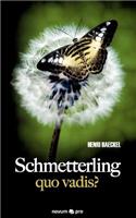 Schmetterling Quo Vadis?