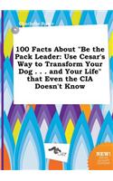 100 Facts about Be the Pack Leader