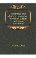 Illustrated and Descriptive Catalog of Whitin Cotton Card-Room Machinery