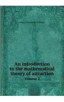 An Introduction to the Mathematical Theory of Attraction Volume 2