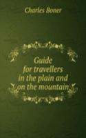 Guide for travellers in the plain and on the mountain