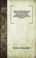 History of the Methodist Church, South, the United Presbyterian Church, the Cumberland Presbyterian Church, and the Presbyterian Church, South, in the United States