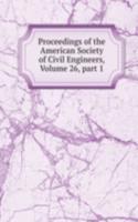 Proceedings of the American Society of Civil Engineers, Volume 26, part 1